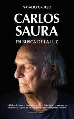 Carlos Saura. En Busca de la Luz - Grueso, Natalio