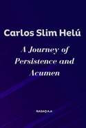 Carlos Slim Hel: A Journey of Persistence and Acumen