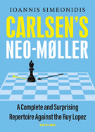 Carlsen's Neo-Mller: A Complete and Surprising Repertoire Against the Ruy Lopez