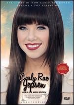 Carly Rae Jepson: Her Life, Her Story - Charles Rand