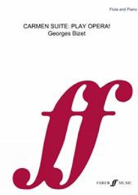 Carmen Suite: Play Opera! - Bizet, Georges (Composer)