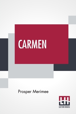 Carmen: Translated By Lady Mary Loyd - Merimee, Prosper, and Loyd, Lady Mary (Translated by)