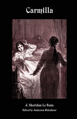 Carmilla - Le Fanu, Joseph Sheridan, and Le Fanu, J Sheridan, and Ridenhour, Jamieson (Editor)