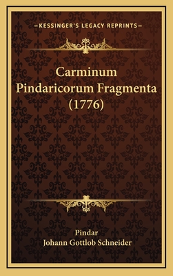 Carminum Pindaricorum Fragmenta (1776) - Pindar, and Schneider, Johann Gottlob