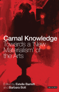 Carnal Knowledge: Towards a New Materialism through the Arts