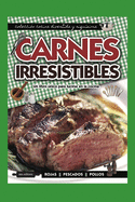 Carnes Irresistibles: un libro nico para lucirse en la cocina