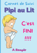 Carnet de Suivi Pipi au Lit: Journal de bord pour l'apprentissage de la propret? des enfants - enfants de 3 ? 12 ans - couches pour enfant - pyjama absorbant