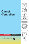 Carnet d'entretien - Installation moteur unique:  valeur ajoute carnet pour votre systme diesel marin  moteur unique