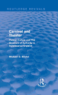 Carnival and Theater (Routledge Revivals): Plebian Culture and The Structure of Authority in Renaissance England