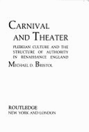 Carnival and Theatre: Plebian Culture and the Structure of Authority in Renaissance England