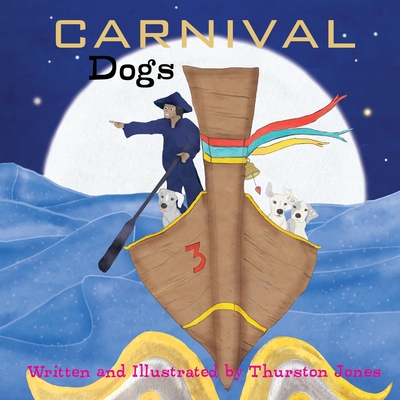 Carnival Dogs: Dreams of the wilderness - Jones, Thurston