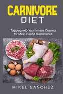 Carnivore Diet: Tapping into Your Innate Craving for Meat- Based Sustenance