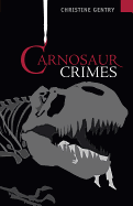 Carnosaur Crimes: An Ansel Phoenix Mystery