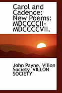 Carol and Cadence: New Poems: MDCCCCII-MDCCCCVII.
