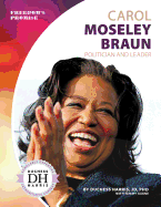 Carol Moseley Braun: Politician and Leader: Politician and Leader