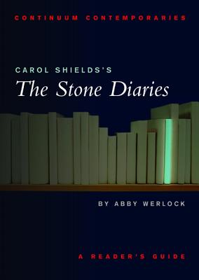 Carol Shields's the Stone Diaries: A Reader's Guide - Werlock, Abby