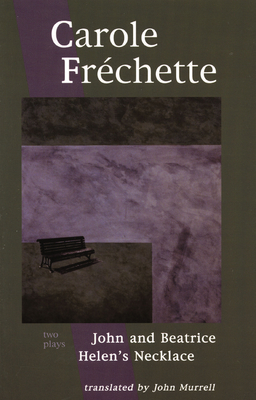 Carole Frchette: Two Plays - Frchette, Carole, and Murrell, John (Translated by)