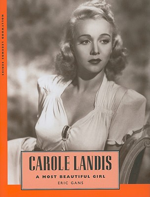 Carole Landis: A Most Beautiful Girl - Gans, Eric
