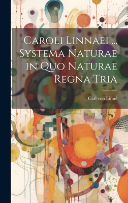 Caroli Linnaei ... Systema Naturae in Quo Naturae Regna Tria - Von Linn, Carl