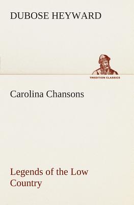 Carolina Chansons Legends of the Low Country - Heyward, Dubose