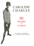 Caroline Charles: 50 Years in Fashion