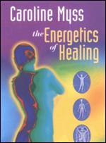 Caroline Myss: The Energetics of Healing - 