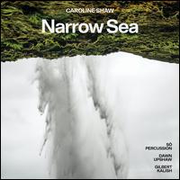 Caroline Shaw: Narrow Sea - Dawn Upshaw (vocals); Gilbert Kalish (piano); So Percussion