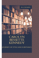 Carolyn Bessette Kennedy: Journey of Style and Substance