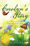 Carolyn's Story: A tribute to a beautiful, compassionate, caring woman
