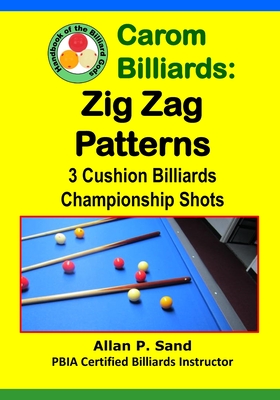 Carom Billiards: Zig-Zag Patterns: 3-Cushion Billiards Championship Shots - Sand, Allan P