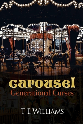 Carousel: Generational Curses - Williams, T E