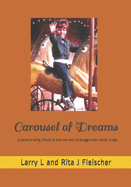 Carousel of Dreams: A fathers's loving tribute to his son and his struggle with mental illness