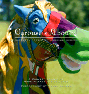 Carousels Abound: The Carousel Horses of Meridian, Mississippi: A Project Benefiting Hope Village for Children