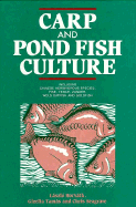 Carp and Pond Fish Culture: Including Chinese Herbivorous Species, Pike, Tench, Zander, Wels Catfish, Goldfish, African Catfish and Sterlet