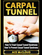 Carpal Tunnel: How To Treat Carpal Tunnel Syndrome: How To Prevent Carpal Tunnel Syndrome