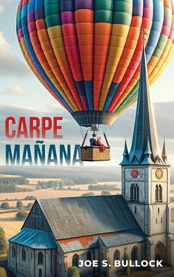 Carpe Manana - Bullock, Joe S