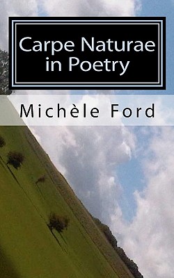 Carpe Naturae in Poetry: gothic verse - Ford, Michele