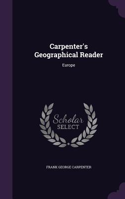 Carpenter's Geographical Reader: Europe - Carpenter, Frank George