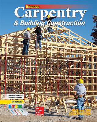 Carpentry & Building Construction Student Edition - McGraw-Hill Education