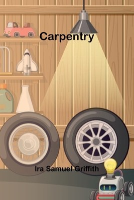 Carpentry - Samuel Griffith, Ira