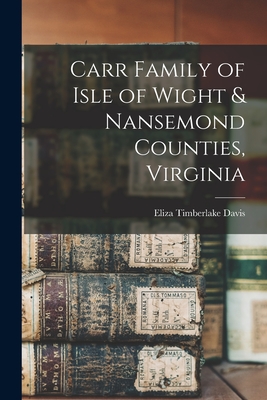 Carr Family of Isle of Wight & Nansemond Counties, Virginia - Davis, Eliza Timberlake