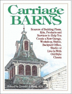 Carriage Barns: Scources of Building Plans, Kits, Products and Services to Help You Create a New Garage, Workshop, Stable, Backyard Office, Studio or Live-In with Old-Style Charm - Berg, Donald J, Aia (Editor)