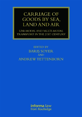 Carriage of Goods by Sea, Land and Air: Uni-Modal and Multi-Modal Transport in the 21st Century - Soyer, Baris (Editor), and Tettenborn, Andrew (Editor)