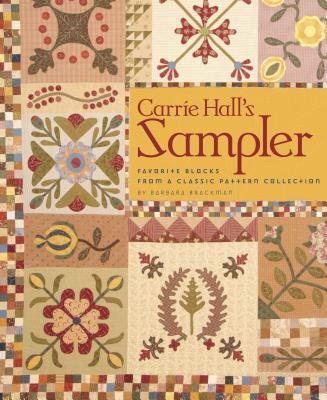 Carrie Hall's Sampler: Favorite Blocks from a Classic Pattern Collection - Brackman, Barbara