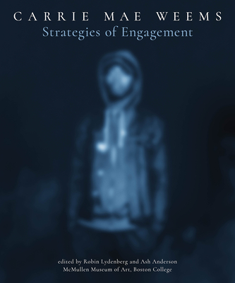 Carrie Mae Weems: Strategies of Engagement - Lydenberg, Robin (Editor), and Anderson, Ash (Editor)