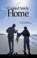 Carried Safely Home: The Spiritual Legacy of an Adoptive Family