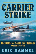 Carrier Strike: The Battle of the Santa Cruz Islands, October 1942 - Hammel, Eric M, and Pacifica Press