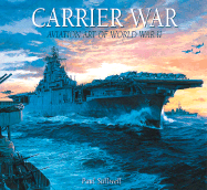Carrier War: Aviation Art of World War II - Stillwell, Paul