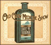 Carry Me Back to Virginia - Old Crow Medicine Show
