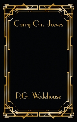 Carry On, Jeeves - Wodehouse, P G